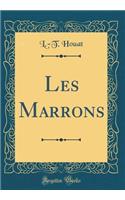 Les Marrons (Classic Reprint)