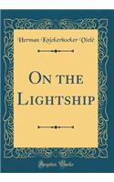 On the Lightship (Classic Reprint)
