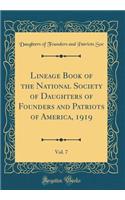 Lineage Book of the National Society of Daughters of Founders and Patriots of America, 1919, Vol. 7 (Classic Reprint)