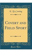 Covert and Field Sport (Classic Reprint)