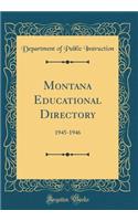 Montana Educational Directory: 1945-1946 (Classic Reprint): 1945-1946 (Classic Reprint)