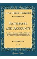 Estimates and Accounts, Vol. 11: Army, Navy, Ordnance, Civil List, Public Debt, the Bank, the Revenue, Pensions, Land Tax, &C.; Session 21 April to 23 November, 1820 (Classic Reprint): Army, Navy, Ordnance, Civil List, Public Debt, the Bank, the Revenue, Pensions, Land Tax, &C.; Session 21 April to 23 November, 1820 (Classic Reprin