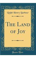 The Land of Joy (Classic Reprint)