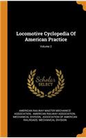 Locomotive Cyclopedia of American Practice; Volume 2