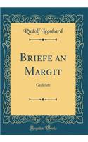 Briefe an Margit: Gedichte (Classic Reprint)