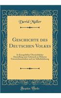 Geschichte Des Deutschen Volkes: In Kurzgefaï¿½ter ï¿½bersichtlicher Darstellung Zum Gebrauch an Hï¿½heren Unterrichtsanstalten Und Zur Selbstbelehrung (Classic Reprint)