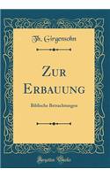 Zur Erbauung: Biblische Betrachtungen (Classic Reprint)