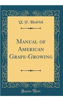 Manual of American Grape-Growing (Classic Reprint)
