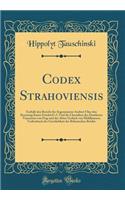 Codex Strahoviensis: EnthÃ¤lt Den Bericht Des Sogenannten Ansbert Ã?ber Den Kreuzzug Kaiser Friedrich's I. Und Die Chroniken Des Domherrn Vincentius Von Prag Und Des Abtes Gerlach Von MÃ¼hlhausen; Todtenbuch Der Geistlichkeit Der BÃ¶hmischen BrÃ¼de