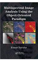 Multispectral Image Analysis Using the Object-Oriented Paradigm: (Remote Sensing Applications Series)