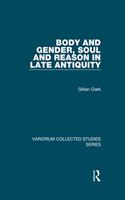 Body and Gender, Soul and Reason in Late Antiquity