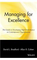 Managing for Excellence: The Guide to Developing High Performance in Contemporary Organizations