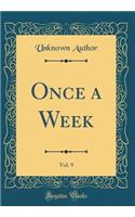 Once a Week, Vol. 9 (Classic Reprint)