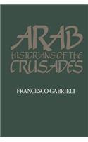 Arab Historians of the Crusades
