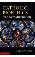 Catholic Bioethics for a New Millennium