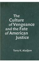 The Culture of Vengeance and the Fate of American Justice