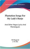 Plantation Songs For My Lady's Banjo