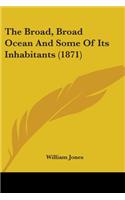 Broad, Broad Ocean And Some Of Its Inhabitants (1871)