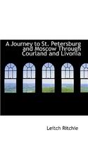 A Journey to St. Petersburg and Moscow Through Courland and Livonia