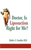 Doctor, Is Liposuction Right for Me?