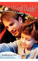 Am I A Good Daddy?: Becoming A Family Man(English)