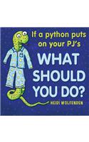 If a python puts on your PJ's what should you do?