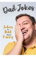 Dad Jokes: Jokes So Bad, They Are Funny