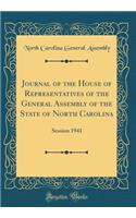 Journal of the House of Representatives of the General Assembly of the State of North Carolina: Session 1941 (Classic Reprint)