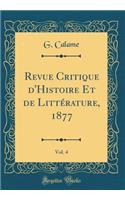 Revue Critique D'Histoire Et de Littï¿½rature, 1877, Vol. 4 (Classic Reprint)