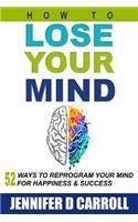 How to Lose Your Mind