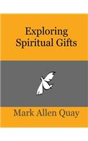 Exploring Spiritual Gifts