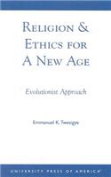 Religion & Ethics for a New Age: Evolutionist Approach