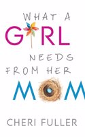 What a Girl Needs from Her Mom: (English)