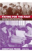 Paying for the Past: The Struggle Over Reparations for Surviving Victims of the Nazi Terror