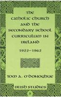Catholic Church and the Secondary School Curriculum in Ireland, 1922-1962
