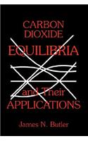 Carbon Dioxide Equilibria and Their Applications