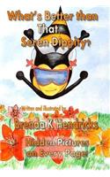 What's Better than That, Seren Dippity?