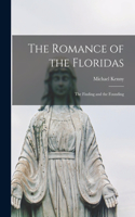 Romance of the Floridas; the Finding and the Founding