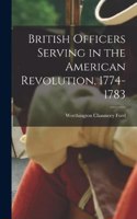 British Officers Serving in the American Revolution, 1774-1783