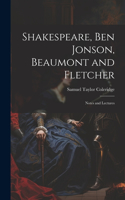 Shakespeare, Ben Jonson, Beaumont and Fletcher