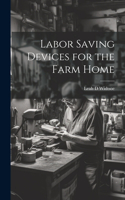 Labor Saving Devices for the Farm Home