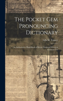 Pocket Gem Pronouncing Dictionary