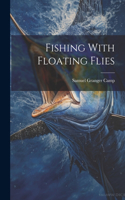 Fishing With Floating Flies