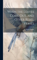 When the Leaves Come out, and Other Rebel Verses