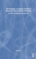 100 Strategies to Support Children’s Behaviour and Emotional Wellbeing