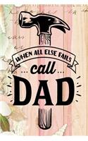 When All Else Fails Call Dad: Dad Appreciation Journal & Notebook Love Dad Father's Day Card Gift Alternative Memories and Keepsake Pink Wood Floral