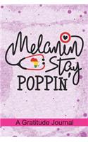 Melanin Stay poppin - A Gratitude Journal: Beautiful Gratitude Journal for All Black Nurses, Afro American Registered Nurse Crew, Black Nursing Student & Black History Month Proud Nurse Squad