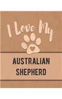I Love My Australian Shepherd