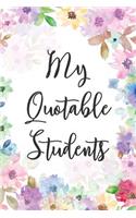My Quotable Students: Funny Teacher Dot Bullet Notebook/Journal Gift Idea To Write Class Student Quotes And Anecdotes For Teacher Appreciation Day, Thank You, Graduation 