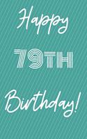 Happy 79th Birthday: Funny 79th Birthday Gift Journal / Notebook / Diary Quote (6 x 9 - 110 Blank Lined Pages)